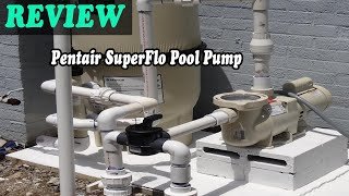 Pentair SuperFlo Pool Pump 2019 Review